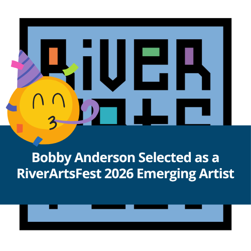 Bobby Anderson Selected as a RiverArtsFest 2026 Emerging Artist